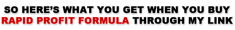 Rapid Profit Formula - What You Get rapidprofitformulaget Rapid Profit Formula Bonus